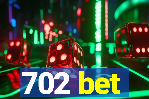 702 bet